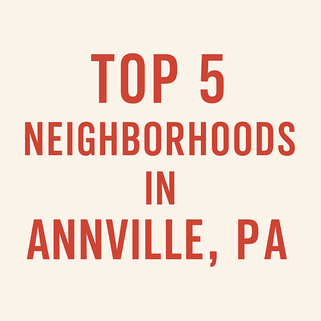 Top 5 Neighborhoods in Annville, PA